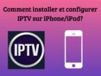 Comment installer et configurer IPTV sur iPhone/iPad? [Guide]