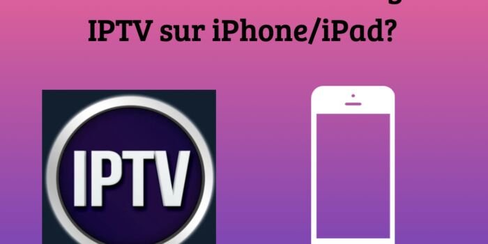 Comment installer et configurer IPTV sur iPhone/iPad?