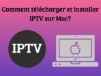 Comment télécharger et installer IPTV sur Mac?