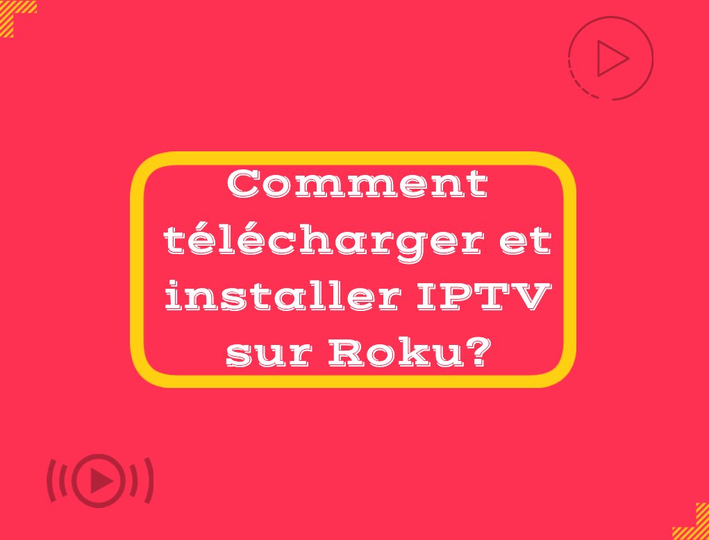 Comment télécharger et installer IPTV sur Roku