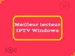Meilleur lecteur IPTV Windows 10/11 en 2023