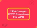 Télécharger IPTV Smarters Pro APK Dernière Version 2023